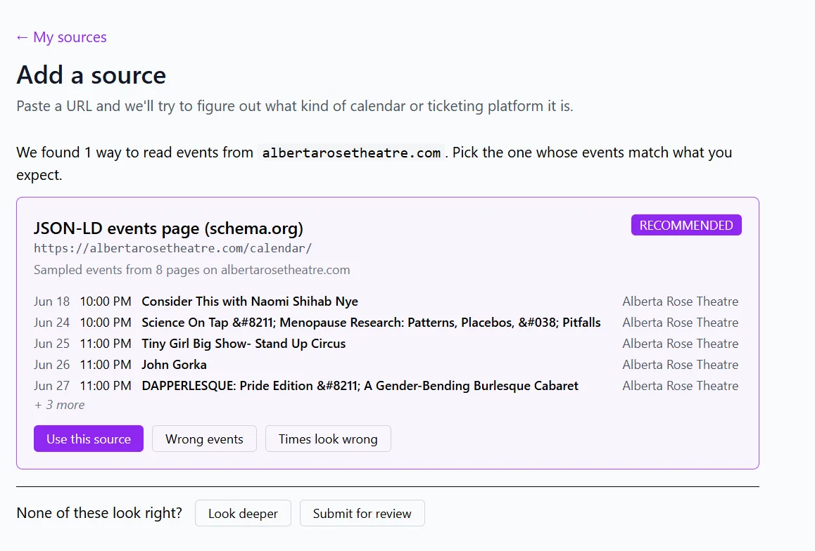 The Add a source screen after examining a theatre's website: one recommended way to read its events, a JSON-LD events page, with sample events listed and buttons for Use this source, Wrong events, Times look wrong, Look deeper and Submit for review